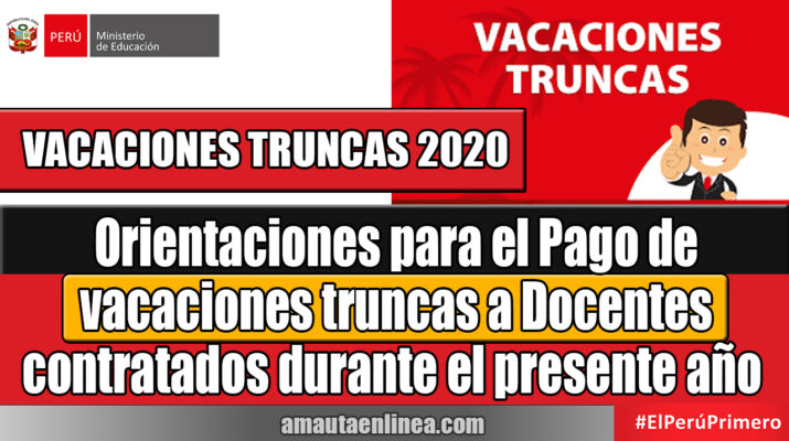 ORIENTACIONES PARA EL PAGO DE VACACIONES TRUNCAS A DOCENTES CONTRATADOS 2020