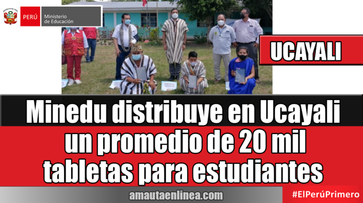 Minedu distribuye en Ucayali un promedio de 20 mil tabletas para estudiantes