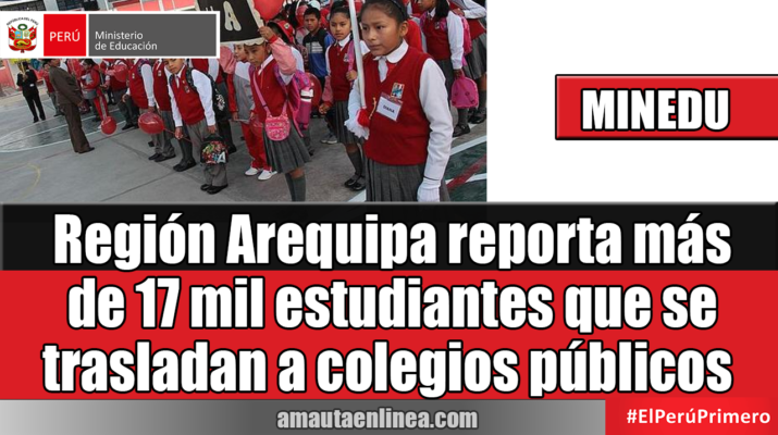 Región Arequipa reporta más de 17 mil estudiantes que se trasladan a colegios públicos