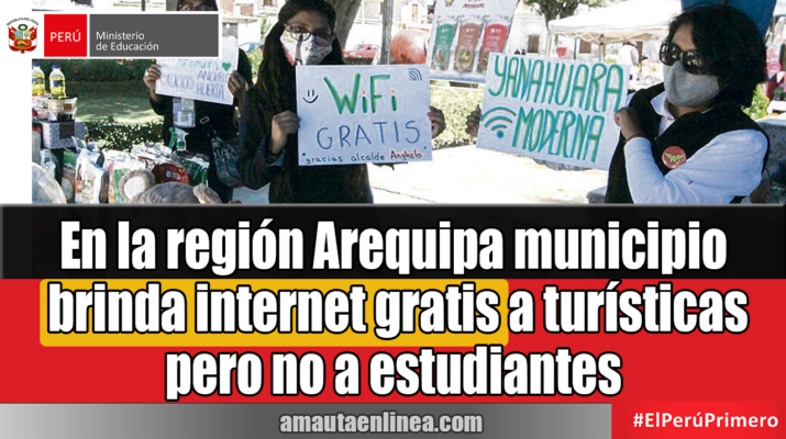 En la región Arequipa municipio brinda internet gratis a turísticas pero no a estudiantes