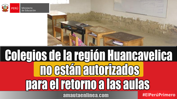 Colegios de la región Huancavelica no están autorizados para el retorno a las aulas