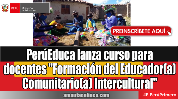 PerúEduca lanza curso para docentes "Formación del Educador(a) Comunitario(a) Intercultural"