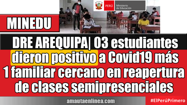 DRE-AREQUIPA-03-estudiantes-dieron-positivo-a-Covid19-más-1-familiar-cercano-en-reapertura-de-clases-semipresenciales