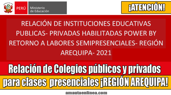 Relación de Colegios públicos y privados habilitados para retorno a clases ¡REGIÓN AREQUIPA!