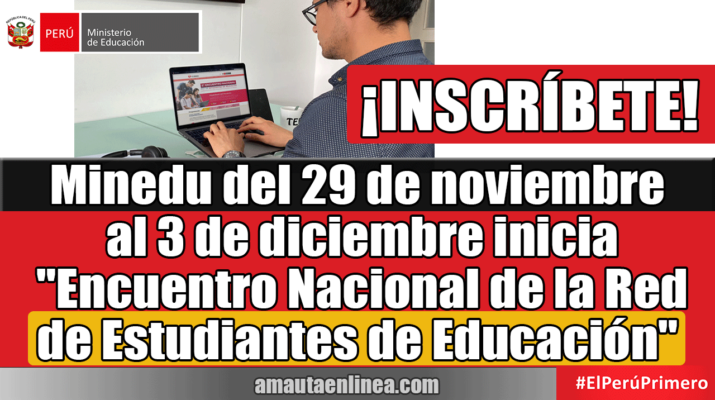 Minedu-del-29-de-noviembre-al-3-de-diciembre-Encuentro-Nacional-de-la-Red-de-Estudiantes-de-Educación-¡INSCRÍBETE-AQUÍ!