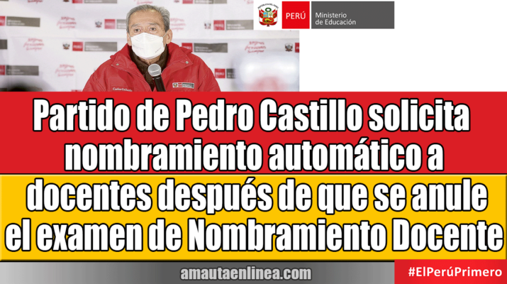 Partido-de-Pedro-Castillo-solicita-nombramiento-automático-a-docentes-después-de-que-se-anule-el-examen-de-Nombramiento-Docente