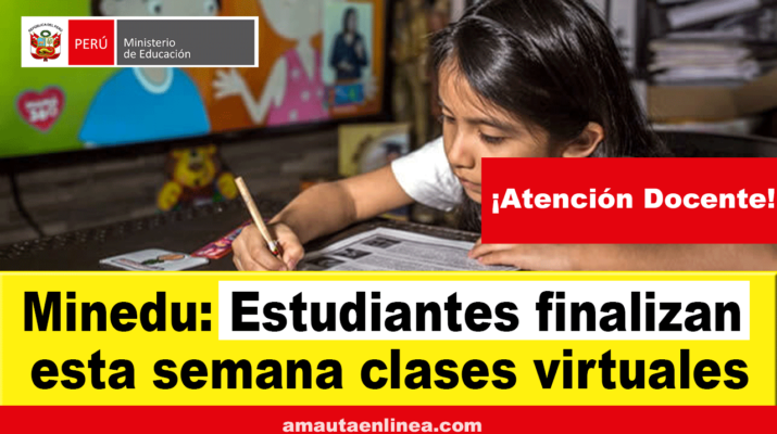 Minedu-Estudiantes-finalizan-esta-semana-clases-virtuales