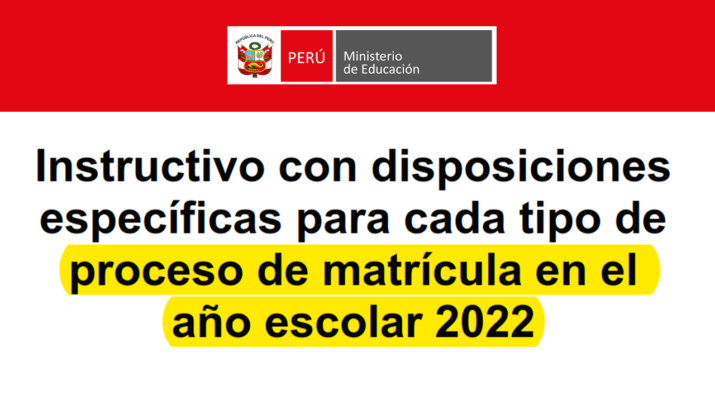 Minedu-Instructivo-con-disposiciones-específicas-para-cada-tipo-de-proceso-de-matrícula-en-el-año-escolar-2022