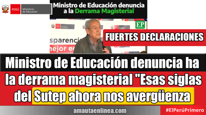 Ministro-de-Educación-hace-denuncia-a-la-Derrama-Magisterial,-el-SUTEP-ahora-nos-avergüenza-¡LO-ÚLTIMO