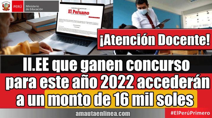 II.EE-que-ganen-concurso-para-este-año-2022-accederán-a-un-monto-de-16-mil-soles-¡ATENCIÓN-DOCENTE!