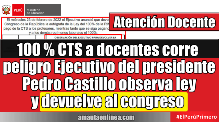 100-%-CTS-a-docentes-corre-peligro-Ejecutivo-del-presidente-Castillo-observa-ley-y-devuelve-al-congreso