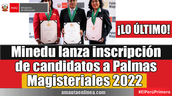 Minedu-lanza-inscripción-de-candidatos-a-Palmas-Magisteriales-2022-¡LO-ÚLTIMO!