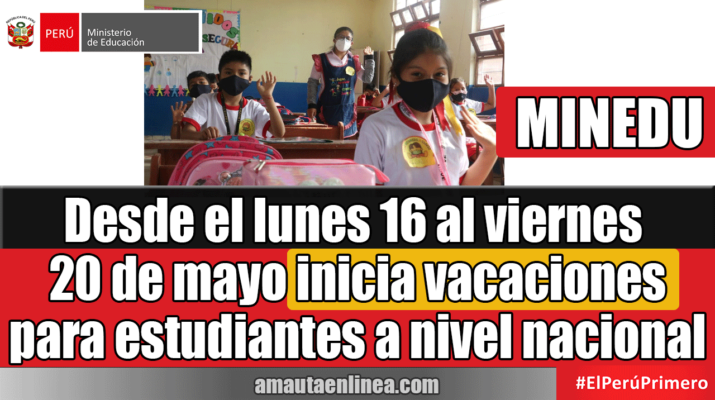 Desde-el-lunes-16-al-viernes-20-de-mayo-inicia-vacaciones-para-estudiantes-según-calendarización