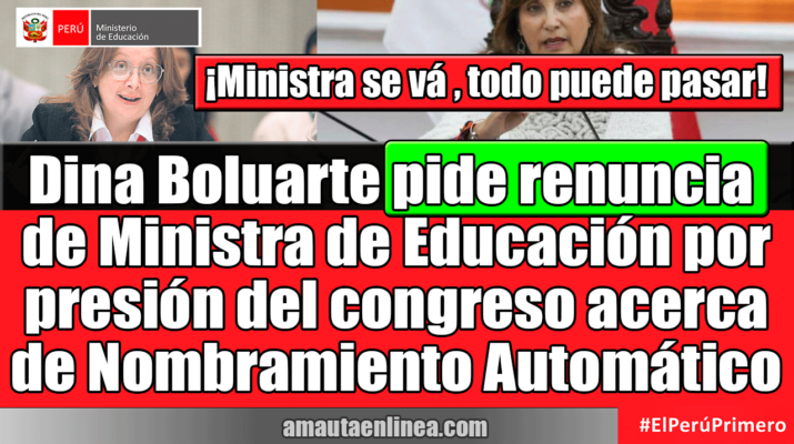 Dina-Boluarte-pide-renuncia-de-Ministra-de-Educación-por-presión-del-congreso-acerca-de-Nombramiento-Automático