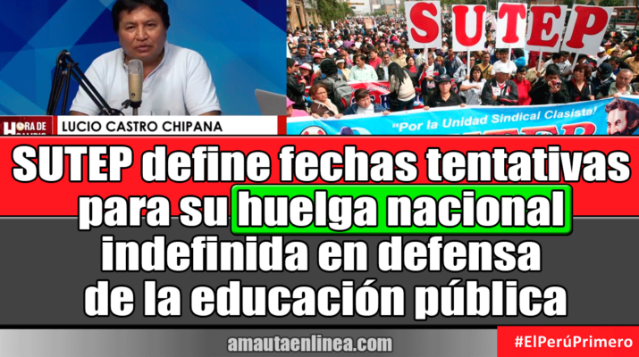 SUTEP-define-fechas-tentativas-para-su-huelga-nacional-indefinida-en-defensa-de-la-educación-pública