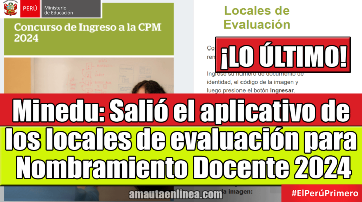 Salió-el-aplicativo-de-los-locales-de-evaluación-con-fecha-y-hora-para-rendir-el-examen-de-Nombramiento-Docente-2024